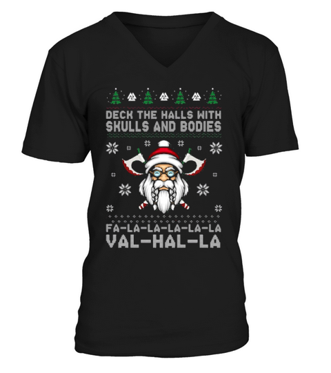 Viking Deck The Halls With Skulls And Bodies Fa La La Val Hal La Ugly Christmas V-Neck T-shirt
