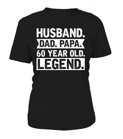 Fathers Day Husband Dad Papa 60 Year Old Legend   60th birthday Women's T-Shirt