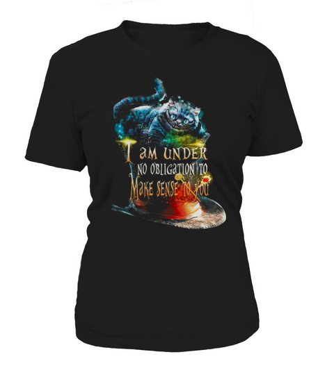 I Am Under No Obligation To Make Sense To You T-shirt Women's T-Shirt