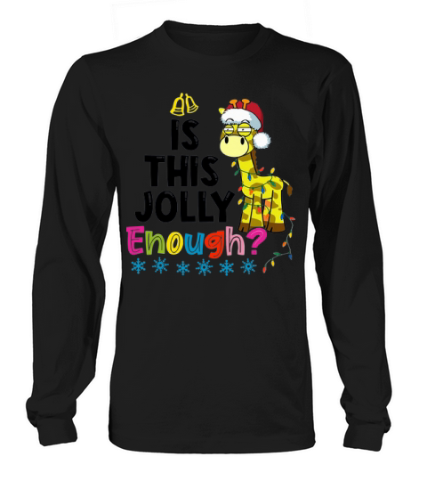 Giraffe Santa Is This Jolly Enough Christmas Shirt Long sleeved Unisex
