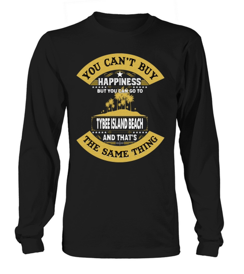 You Can Not Buy Happiness But You Can Go To Tybee Island Beach Summer Vacation Long sleeved Unisex