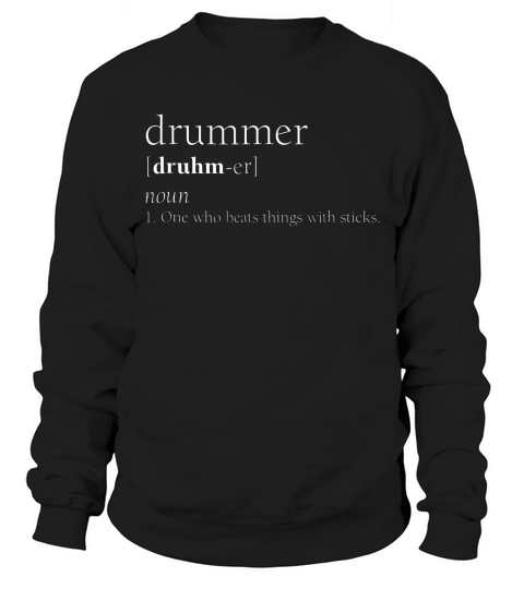 Drummer Definition Shirt, Funny Musician Band Gift T-shirt Sweatshirt Unisex