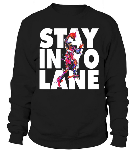 Stay In Yo Lane Big Basketball Baller T Shirt Brand Sweatshirt Unisex