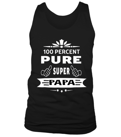 100 Percent Super Papa Funny Gifts For Family Members Tank Top Unisex