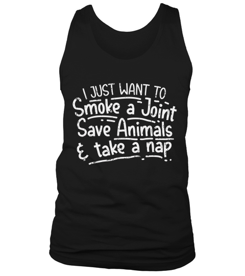 Funny Smoke Joint Save Animals Naps Stoner 4 20 Gift T-shirt Tank Top Unisex