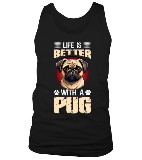 Life is better with a pug Tank Top Unisex