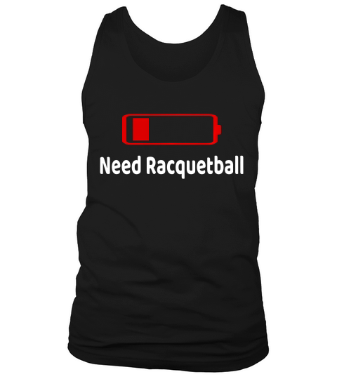 Low Battery Need Racquetball Activities Hobbies Gift T-shirt Tank Top Unisex