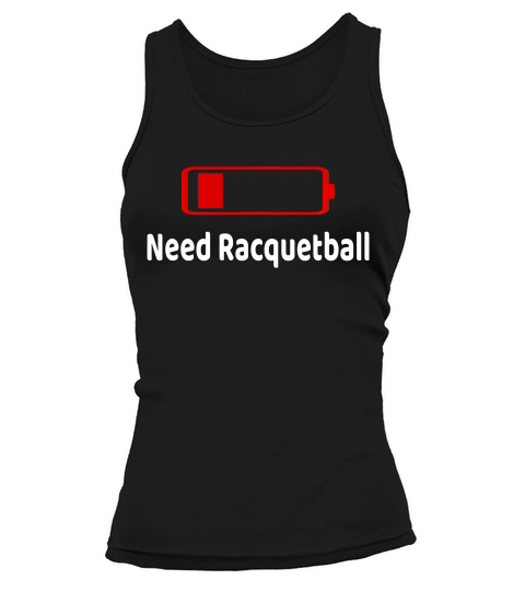 Low Battery Need Racquetball Activities Hobbies Gift T-shirt Tank top Woman