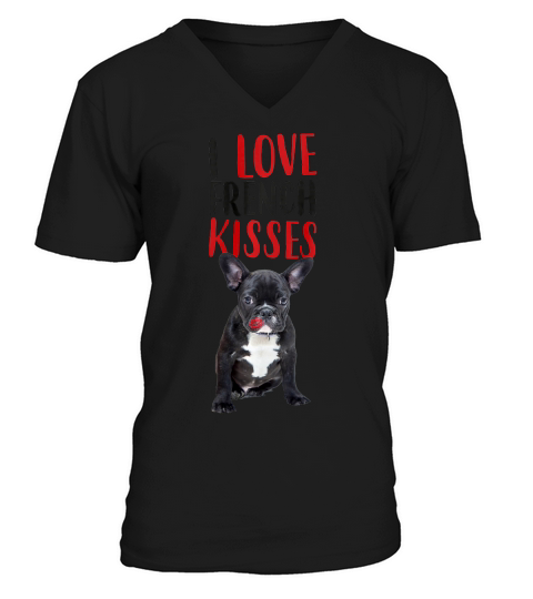 I Love French Kisses French Bulldog Doggy T-shirt V-Neck T-shirt