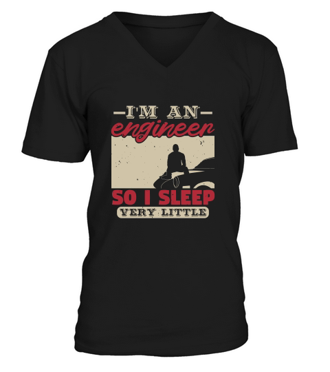 Im An Engineer So I Sleep Very Little V-Neck T-shirt