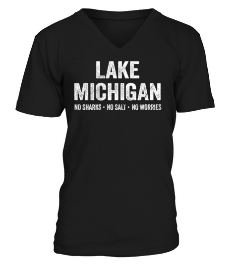 Lake Michigan Shirt Funny No Sharks Salt Worries Born Home V-Neck T-shirt