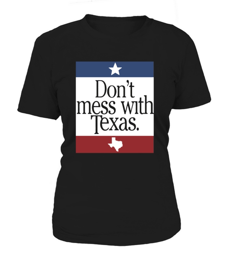 Don T Mess With Texas Women's T-Shirt