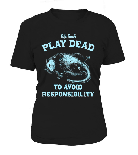 Life hack Play Dead To Avoid D Sky Women's T-Shirt