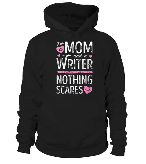 Im A Mom And A Writer Nothing Scares Me Author Novelist V Hoodie Unisex