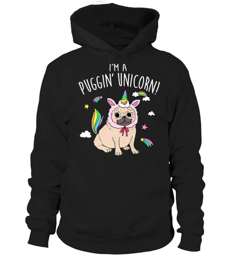 Im A Puggin Unicorn Funny Cute Rainbow Chinese Pug Hoodie Unisex