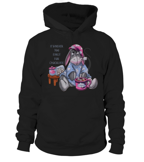 It’s Never Too Early For Chocolate Eeyore shirt Hoodie Unisex