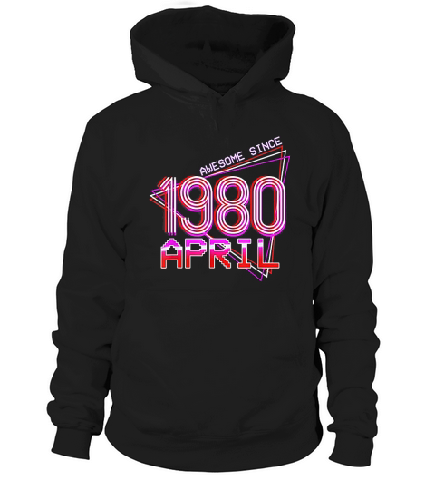 Retro Vintage April 1980 40th Birthday 40 Years Old Hoodie Unisex
