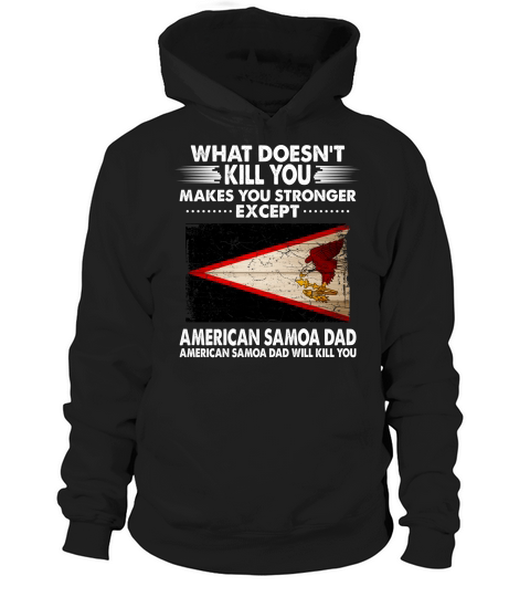What Does Not Kill You Makes You Stronger American Samoa Dad 2020 Hoodie Unisex