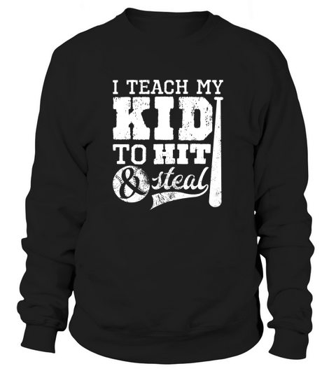 Baseball Mom I Teach My Kid to Hit and Steal Sweatshirt Unisex