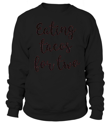 Eating Tacos For Two Sweatshirt Unisex