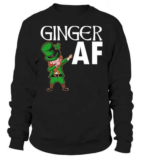 Ginger Af St Patricks Day  Funny Leprechaun Sweatshirt Unisex