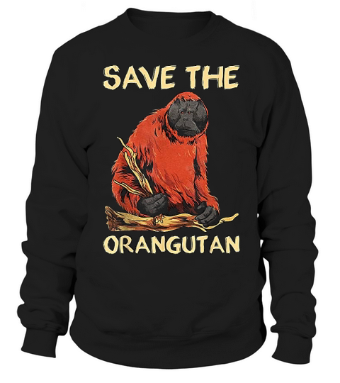 Save The Orangutan Endangered Protect Baby Orphan Orangutan Sweatshirt Unisex