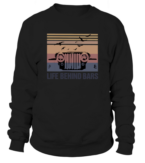 Vintage Jeep Life Behind Bars Shirt Sweatshirt Unisex