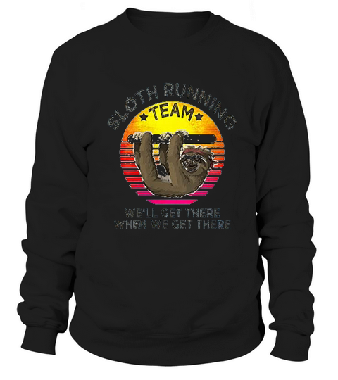 Vintage Sloth Running Team Well Get There When We Get There Sweatshirt Unisex