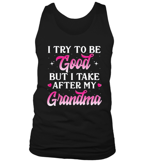 I Try To Be Good But I Take After My Grandma Kids Gift Tank Top Unisex