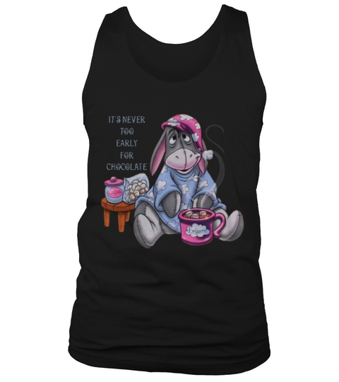 It’s Never Too Early For Chocolate Eeyore shirt Tank Top Unisex