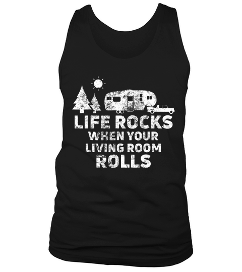 Life Rocks When Your Living Room Rolls T-shirt Camping Gift Tank Top Unisex