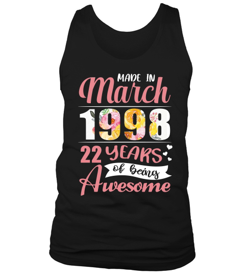 Made In March 1998 22 Years Of Being Awesome T-shirt Tank Top Unisex