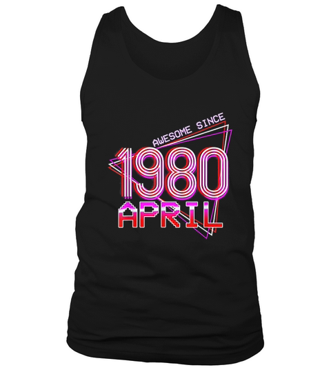 Retro Vintage April 1980 40th Birthday 40 Years Old Tank Top Unisex
