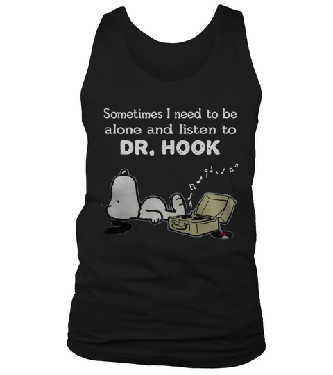 Sometimes I need to be alone and listen to Dr. Hook Tank Top Unisex