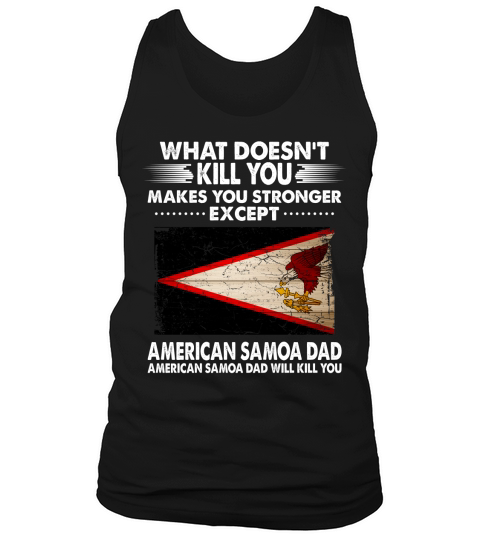 What Does Not Kill You Makes You Stronger American Samoa Dad 2020 Tank Top Unisex