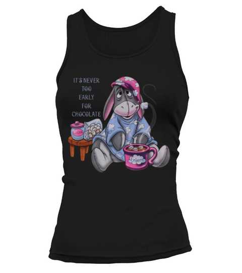 It’s Never Too Early For Chocolate Eeyore shirt Tank top Woman