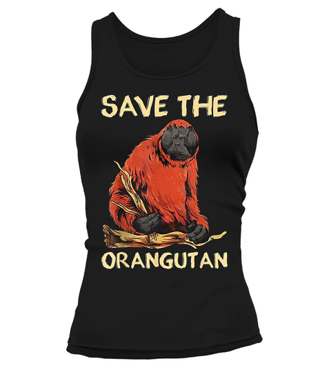 Save The Orangutan Endangered Protect Baby Orphan Orangutan Tank top Woman