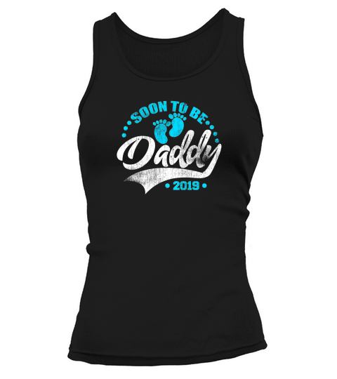 Soon To Be Daddy 2019 Dad Father Pregnancy Shirt Tank top Woman