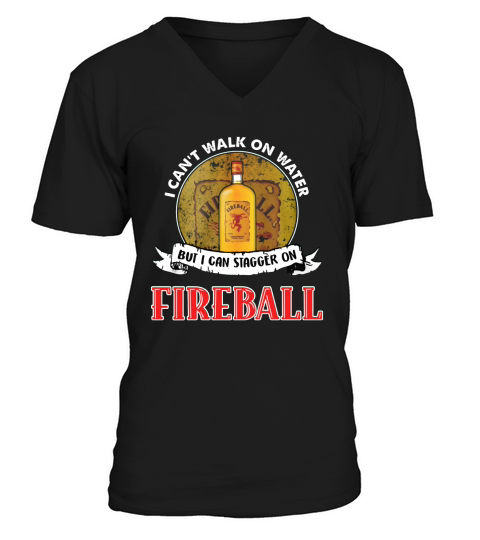 I can’t walk on water but I can stagger on Fireball V-Neck T-shirt