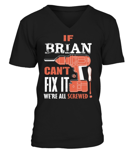 If Brian Cant Fix It Were All Screwedfathers Day V-Neck T-shirt
