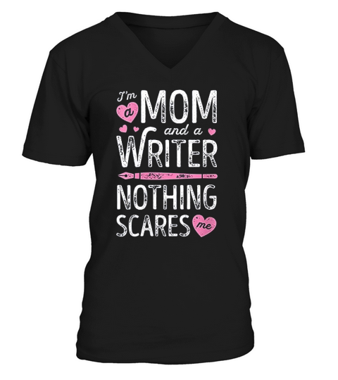 Im A Mom And A Writer Nothing Scares Me Author Novelist V V-Neck T-shirt