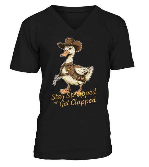 STAY STRAPPED OR GET CLAPPED V-Neck T-shirt