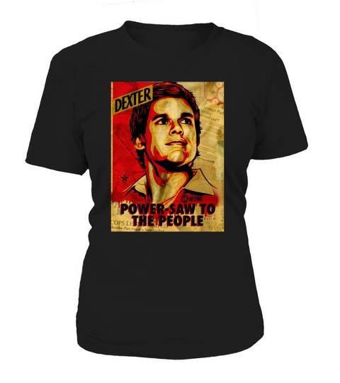 Dexter Power Saw to the People Women's T-Shirt