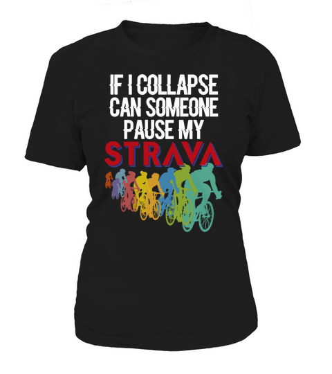 If I Collapse, Can Someone Pause My Strava T-Shirt Women's T-Shirt