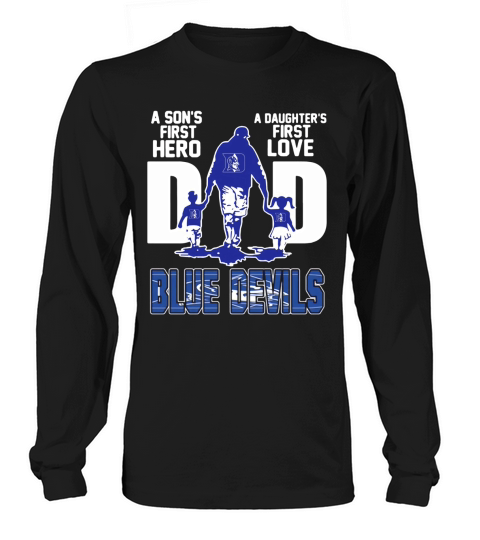 A Son’s First Hero A Daughter’s First Love Dad Duke Blue Devils shirtn Long sleeved Unisex