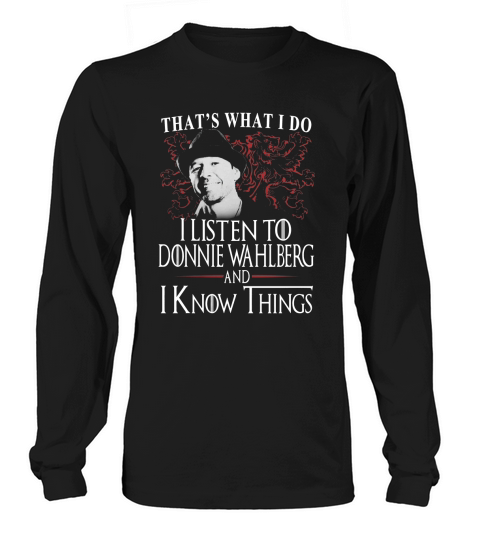 Donnie Wahlberg I KNOW THINGS Long sleeved Unisex