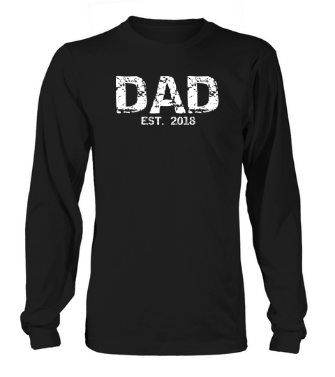 Mens Fathers Day Gift For Toddler Dads Distressed Dad Est 2018 Premium Long sleeved Unisex