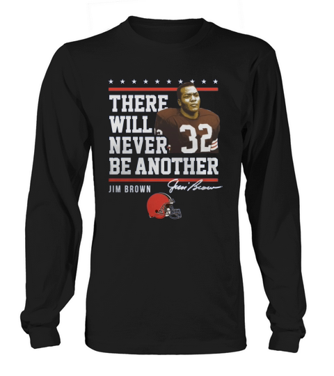 there will never be another jim brown Long sleeved Unisex