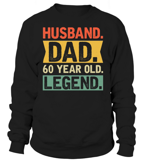 Fathers Day Husband Dad 60 Year Old Legend 2   60th birthday Sweatshirt Unisex