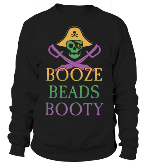 Mardi Gras Pirate Booze Beads Booty T-shirt Sweatshirt Unisex